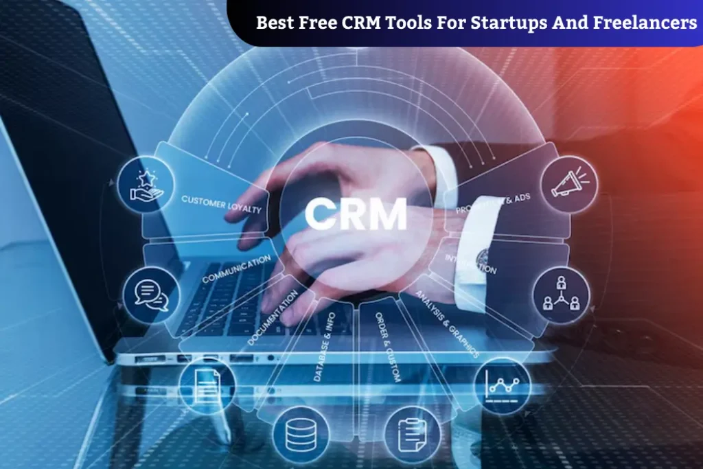 Best Free CRM Tools For Startups And Freelancers