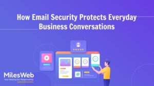 How Email Security Protects Everyday Business Conversations.
