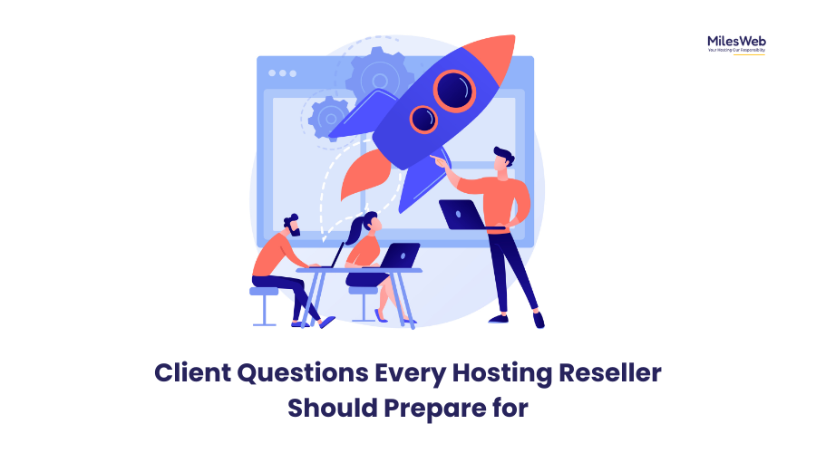 Client Questions Every Hosting Reseller Should Prepare for